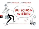 Drvenka, Zora Drvenkar, Zoran Drvenkar, Illustr., Könnecke, Ole Könnecke... - Du schon wieder