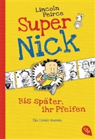 Lincoln Peirce, Lincoln Peirce - Super Nick - Bis später, ihr Pfeifen!