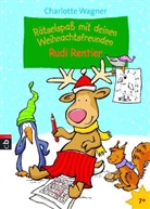 Charlotte Wagner, Charlotte Wagner - Rätselspaß mit deinen Weihnachtsfreunden - Rudi Rentier