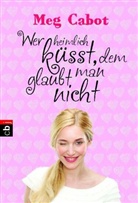 Meg Cabot - Wer heimlich küsst, dem glaubt man nicht