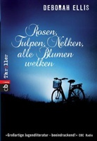 Deborah Ellis - Rosen, Tulpen, Nelken, alle Blumen welken