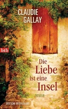 Claudie Gallay - Die Liebe ist eine Insel