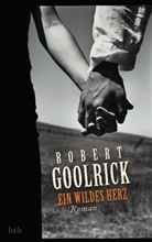Robert Goolrick - Ein wildes Herz