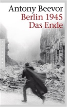Antony Beevor - Berlin 1945 - Das Ende