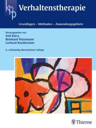 Ani Batra, Anil Batra, Gerhard Buchkremer, Reinhar Wassmann, Reinhard Wassmann, … - Verhaltenstherapie Grundlagen - Methoden - Anwendungen