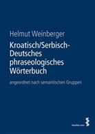 Helmut Weinberger - Kroatisch/Serbisch-Deutsches phraseologisches Wörterbuch