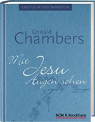 Oswald Chambers - Mit Jesu Augen sehen