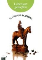 Karin Dengler-Schreiber, Oliver van Essenberg, Nora von Gomringer, Uwe Gaasch, Josef Hagen, Werner Kohn... - Lebensart genießen - in und um Bamberg