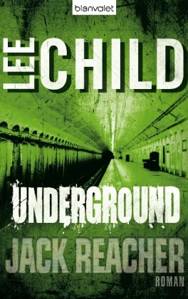 Lee Child - Underground - Ein Jack-Reacher-Roman