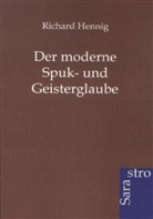 Richard Hennig - Der moderne Spuk- und Geisterglaube