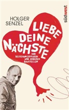 Holger Senzel - Liebe Deine Nächste
