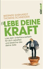 ehrhard, Karl W. Ehrhardt, Karl Werne Ehrhardt, Karl Werner Ehrhardt, Werner Ehrhardt, Schneider... - Erlebe deine Kraft