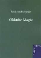 Ferdinand Schmidt - Okkulte Magie