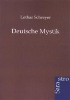 Lothar Schreyer - Deutsche Mystik