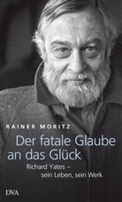 Rainer Moritz - Der fatale Glaube an das Glück