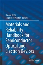 J Pearton, J Pearton, Stephen J. Pearton, Osam Ueda, Osamu Ueda - Materials and Reliability Handbook for Semiconductor Optical and Electron Devices
