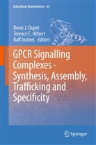Denis J. Dupré, Terenc E Hébert, Terence E Hébert, Terence E. Hébert, Ralf Jockers - GPCR Signalling Complexes - Synthesis, Assembly, Trafficking and Specificity