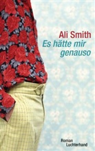 Ali Smith - Es hätte mir genauso