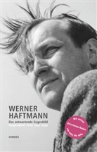 Werner Haftmann, Dorian Wirth, Evely Haftmann, Evelyn Haftmann, Dorian Wouter Wirth, Wouter Dorian Wirth - Werner Haftmann. Das antwortende Gegenbild. Ausgewählte Texte 1947-1990