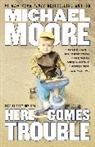 Michael Moore - Here Comes Trouble