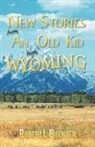 Robert L. Buenger - New Stories from an Old Kid from Wyoming