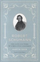 Martin Geck, Martin/ Spencer Geck, Geck Martin, Stewart Spencer - Robert Schumann
