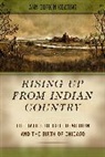 Ann Durkin Keating, Ann Durkin Keating, Keating Ann Durkin - Rising Up From Indian Country the Battle of Fort Dearborn and the