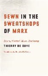 Thierry de Duve, Thierry/ Krauss De Duve, Thierry de Duve, Duve Thierry de - Sewn in the Sweatshops of Marx