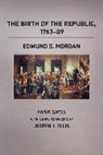 Edmund S Morgan, Edmund S. Morgan, MORGAN EDMUND S, Morgan Edmund S. - Birth of the Republic, 1763-89, Fourth Edition