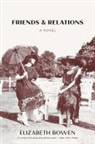 Elizabeth Bowen - Friends and Relations