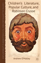 &amp;apos, Andrew malley, O MALLEY ANDREW, O&amp;apos, A O'Malley, A. O'Malley... - Children''s Literature, Popular Culture and Robinson Crusoe
