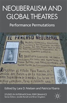 L. Nielsen, Lara D. Ybarra Nielsen, NIELSEN LARA D YBARRA PATRICIA, Nielsen, L Nielsen, L. Nielsen... - Neoliberalism and Global Theatres