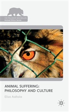 E Aaltola, E. Aaltola, Elisa Aaltola, Aaltola Elisa - Animal Suffering: Philosophy and Culture