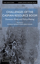 Andrea Heinrich, Andreas Heinrich, Andreas Pleines Heinrich, HEINRICH ANDREAS PLEINES HEIKO, Heiko Pleines, Heinrich... - Challenges of the Caspian Resource Boom