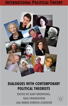 Gary Prokhovnik Browning, BROWNING GARY PROKHOVNIK RAIA DI, G. Browning, Gary Browning, M Dimova-Cookson, M. Dimova-Cookson... - Dialogues With Contemporary Political Theorists