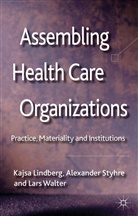 Lindberg, K Lindberg, K. Lindberg, Kajsa Lindberg, Kajsa Styhre Lindberg, LINDBERG KAJSA STYHRE ALEXANDER... - Assembling Health Care Organizations