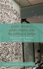 P. Lee, Philip Thomas Lee, LEE PHILIP THOMAS PRADIP NINAN, Lee, P Lee, P. Lee... - Public Memory, Public Media and the Politics of Justice
