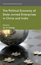 YI CHONG XU, Xu Yi-chong, Yi-chong Xu, Yi-chong, X Yi-chong, X. Yi-chong... - Political Economy of State-Owned Enterprises in China and India