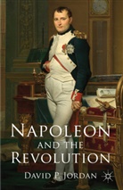 D Jordan, D. Jordan, David P. Jordan, JORDAN DAVID P - Napoleon and the Revolution