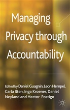 Daniel Guagnin, Leon Hempel, Carla Ilten, Inga Kroener, Daniel Neyland, Daniel et al Neyland... - Managing Privacy Through Accountability