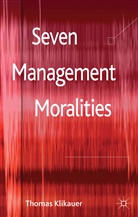 T Klikauer, T. Klikauer, Thomas Klikauer, KLIKAUER THOMAS - Seven Management Moralities