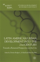 Dennis Beall Rodgers, RODGERS DENNIS BEALL JO KANBUR, Beall, J Beall, J. Beall, Jo Beall... - Latin American Urban Development Into the Twenty First Century