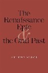 Anthony Welch, WELCH ANTHONY - Renaissance Epic and the Oral Past