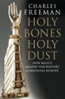Charles Freeman - Holy Bones, Holy Dust