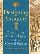 Stephanie Moser, Stephanie (University of Southampton) Moser, Moser Stephanie - Designing Antiquity