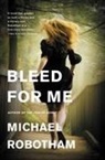 Michael Robotham - Bleed for Me