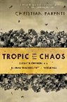 Christian Parenti - Tropic of Chaos