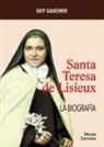 Guy Gaucher - Santa Teresa de Lisieux : la biografía