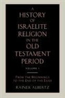 Rainer Albertz - A History of Israelite Religion in the Old Testament Period Volume 1 from the Beginnings to the End of the Exile