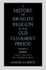 Rainer Albertz - History of Israelite Religion in the Old Testament Period